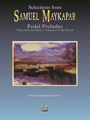Samuel Maykapar: Selections from Samuel Maykapar: Pedal Preludes