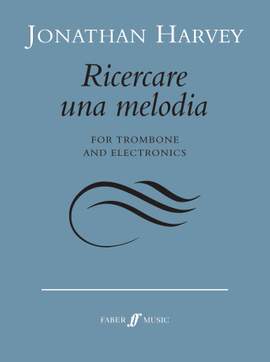 Harvey, Jonathan: Ricercare una melodia (trombone)