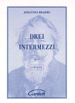 Johannes Brahms: Drei Intermezzi, Op.117, for Piano