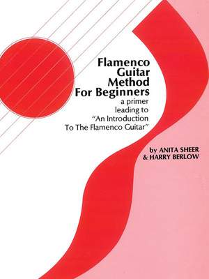 Anita Sheer_Harry Berlow: Flamenco Guitar Method for Beginners