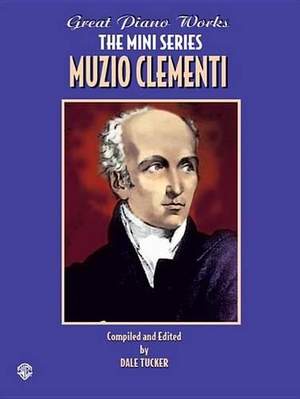 Muzio Clementi: Great Piano Works -- The Mini Series: Muzio Clementi
