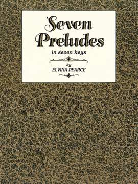 Elvina Pearce: Seven Preludes in Seven Keys, Book 1