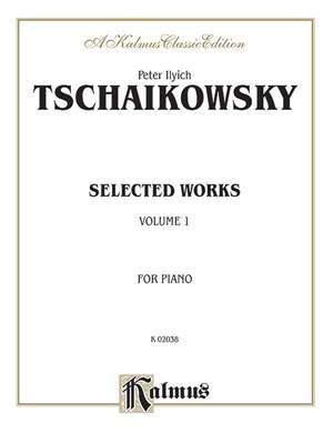 Peter Ilyich Tchaikovsky: Selected Works, Volume I