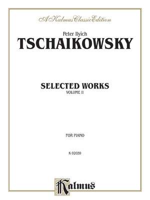 Peter Ilyich Tchaikovsky: Selected Works, Volume II