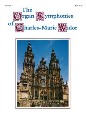 Charles-Marie Widor: The Organ Symphonies of Charles-Marie Widor, Volume I