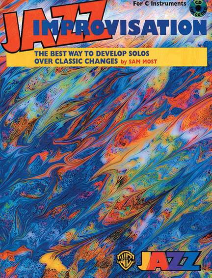 Sam Most: Jazz Improvisation: The Best Way to Develop Solos over Classic Changes