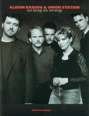 Alison Krauss & Union Station: So Long So Wrong