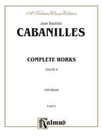 Juan Cabanilles/Juan Bautista Cabanilles: Complete Organ Works, Volume II