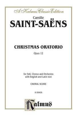 Camille Saint-Saëns: Christmas Oratorio, Op. 12
