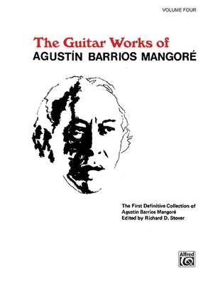 Agustín Barrios Mangoré: Guitar Works of Agustín Barrios Mangoré, Vol. IV