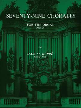 Marcel Dupré: Seventy-Nine Chorales for the Organ, Op. 28