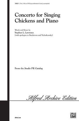 Stephen Lawrence: Concerto for Singing Chickens and Piano 2- or 3-Part, or SATB (any combination of voices)