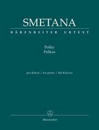 Smetana, B: Polkas for Piano (Urtext) (3 Salon Polkas Op.7; 3 Poetic Polkas Op.8; Reminiscences Op.12 & Op.13; Polkas from the 1850s)