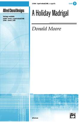 Donald Moore: A Holiday Madrigal 3-Part / SAB, a cappella