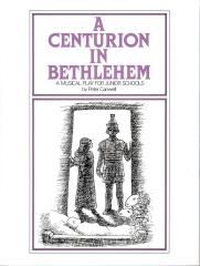 Canwell, Peter: Centurion in Bethlehem, A (mini musical)