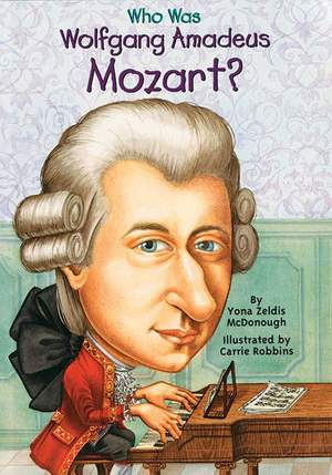 Wolfgang Amadeus Mozart: Who Was Wolfgang Amadeus Mozart?