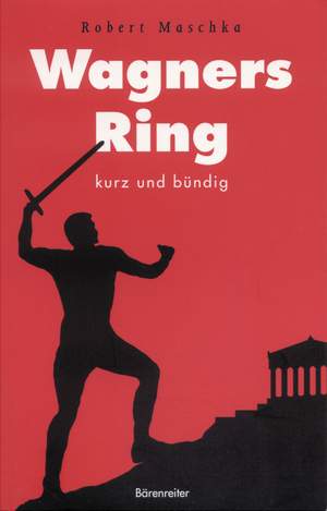 Maschka R: Wagners Ring kurz und buendig (G). 