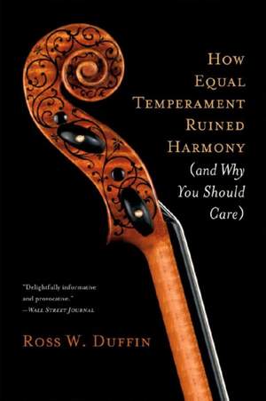 Duffin, R: How Equal Temperament Ruined Harmony