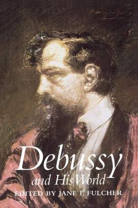 Fulcher, J: Debussy and his World