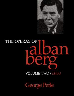 Perle, G: Operas of Alban Berg, Volume 2