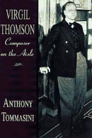 Tommasini: Virgil Thomson: Composer on the Aisle
