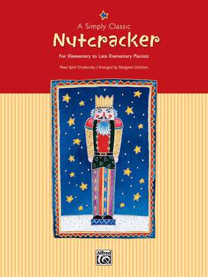 Peter Ilyich Tchaikovsky: A Simply Classic Nutcracker