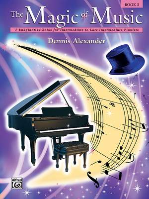 Dennis Alexander: The Magic of Music, Book 3