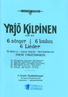 Kilpinen, Y: 6 Sånger op. 47