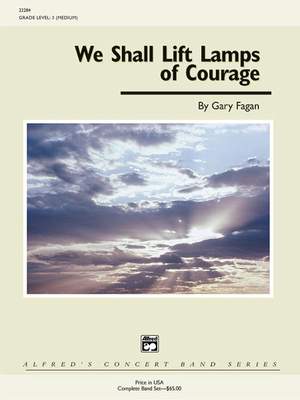 Gary Fagan: We Shall Lift Lamps of Courage