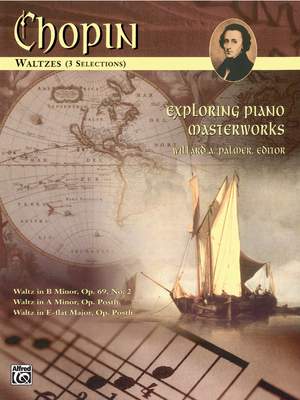 Frédéric Chopin: Exploring Piano Masterworks: Waltzes (3 Selections)