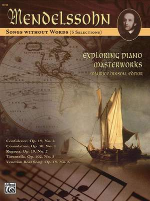 Felix Mendelssohn: Exploring Piano Masterworks: Songs without Words (5 Selections)