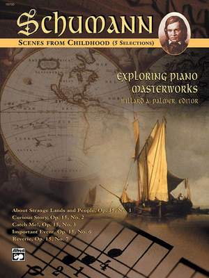 Robert Schumann: Exploring Piano Masterworks: Scenes from Childhood (5 Selections)