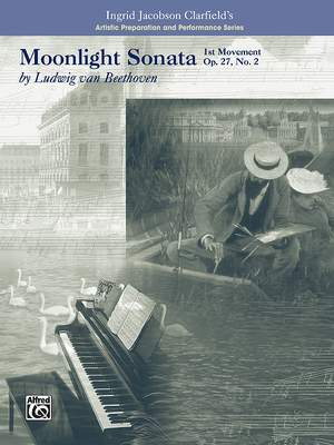 Ludwig van Beethoven: Moonlight Sonata, 1st Movement-Artistic Preparation and Performance Series