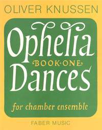 Oliver Knussen: Ophelia Dances Book 1