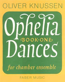 Oliver Knussen: Ophelia Dances Book 1