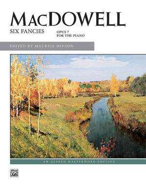 Edward MacDowell: Six Fancies, Op. 7 for the Piano
