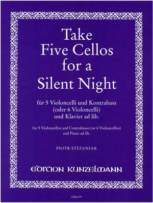 Stefaniak, Piotr: Take Five Cellos for a Silent Night für 5 Violoncelli und Kontrabass