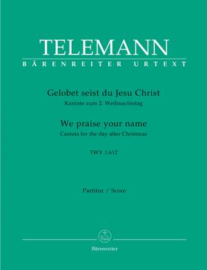 Telemann, G: Gelobet seist du, Jesu Christ (TVWV 1:612)(We Praise Thee, All, Our Saviour Dear) (G-E) Cantata for 2nd Day of Christmas (Urtext)