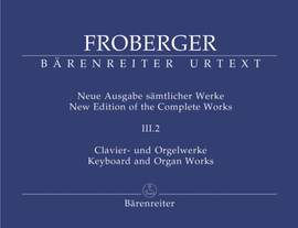 Froberger, J: Keyboard & Organ Works, Vol. 3/2. Works from Copied Sources. Partita Movements, Part 1b (New Edition)
