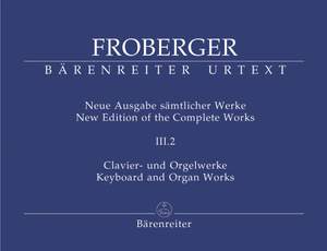 Froberger, J: Keyboard & Organ Works, Vol. 3/2. Works from Copied Sources. Partita Movements, Part 1b (New Edition)