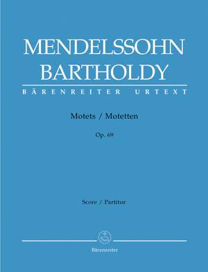 Mendelssohn, F: Motets (3), Op.69 (G-E) Urtext). (O be joyful to the Lord / My soul doth magnify the Lord / Lord, now lettest Thou thy servant depart