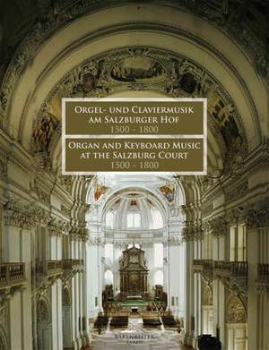 Various Composers: Organ and Keyboard Music at the Salzburg Court 1500-1800