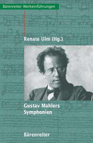 Ulm R: Gustav Mahlers Symphonien.  Entstehung Deutung Wirkung (G). 