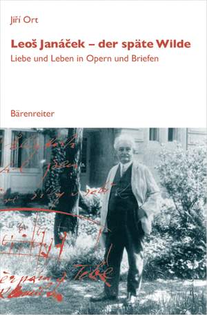Ort J: Leos Janacek - der spaete Wilde.  Liebe und Leben in Opern und Briefen (G).