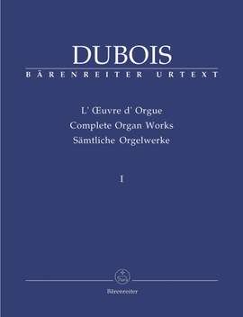 Dubois, T: Organ Works, Vol.1 (complete) (Urtext). Early Works (1859-1877)