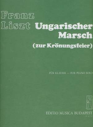 Liszt, Franz: Ungarischer Marsch zur Kronungsfeier