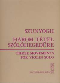 Szunyogh, Balazs: Three Movements for violin solo
