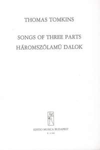 Tomkins, Thomas: Songs of Three Parts