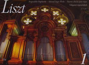 Liszt, Franz: Selected Organ Works 1