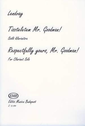 Lendvay, Kamillo: Respectfully yours Mr. Goodman!